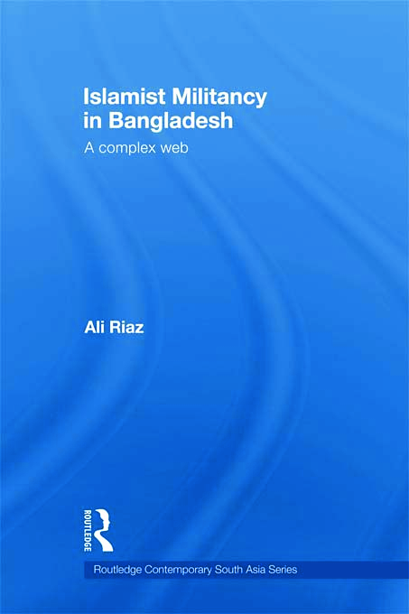 Islamist Militancy in Bangladesh: A Complex Web