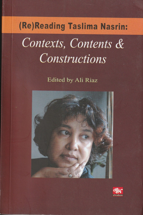 (Re) Reading Taslima Nasrin: Context, Contents and Constructions