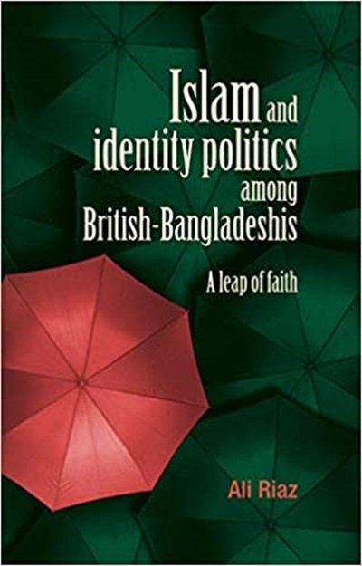  Islam and Identity Politics among British-Bangladeshis: A Leap of Faith