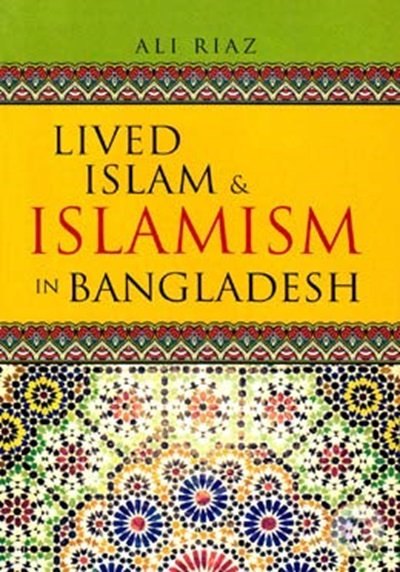 Lived Islam and Islamism in Bangladesh